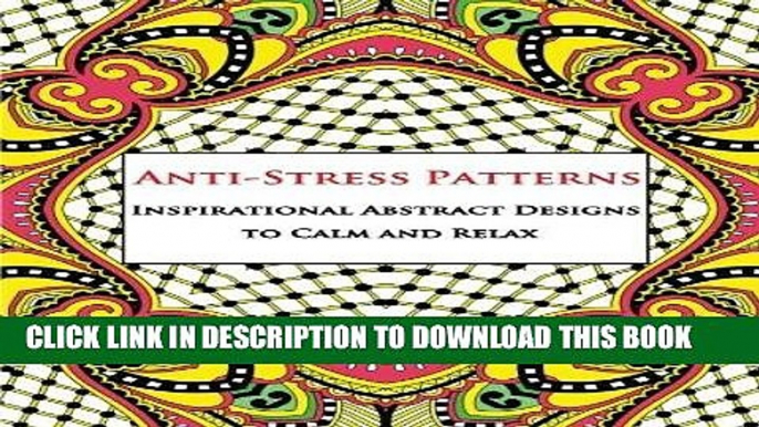 Best Seller Anti-Stress Patterns Inspirational Abstract Designs to Calm and Relax: Coloring Book