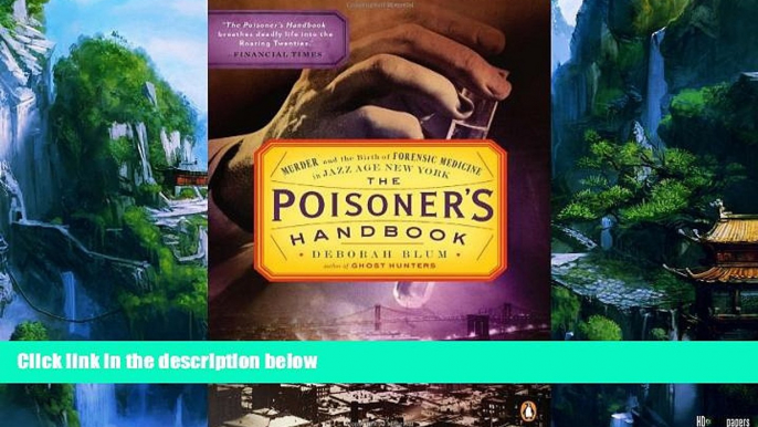 Big Deals  The Poisoner s Handbook: Murder and the Birth of Forensic Medicine in Jazz Age New