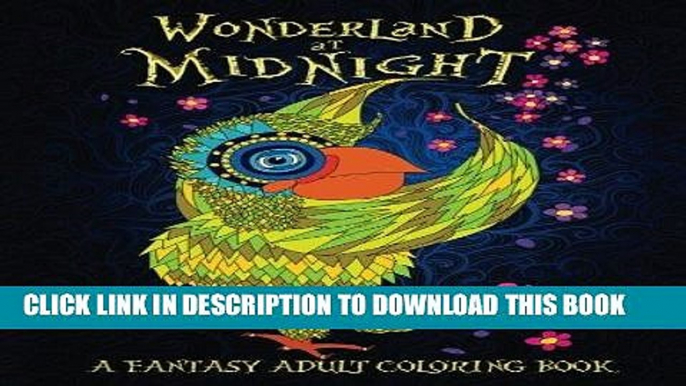 Ebook Wonderland At Midnight: A Fantasy Adult Coloring Book: A Unique Black Background Paper Adult