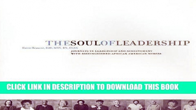 [FREE] EBOOK The Soul of Leadership: Journeys in Leadership Achievement with Distinguished African