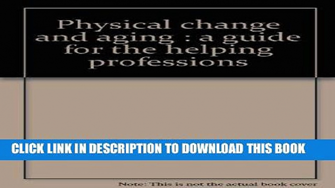 [FREE] EBOOK Physical change and aging: A guide for the helping professions BEST COLLECTION