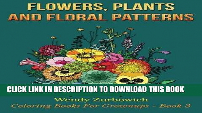 Best Seller Flowers, Plants And Floral Patterns (Coloring Books For Grownups) (Volume 3) Free Read