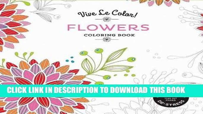 Best Seller Vive Le Color! Flowers (Adult Coloring Book): Color In; De-stress (72 Tear-out Pages)