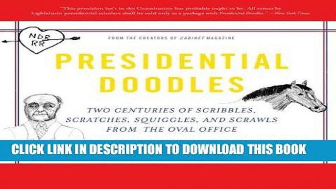 Ebook Presidential Doodles: Two Centuries of Scribbles, Scratches, Squiggles, and Scrawls from the