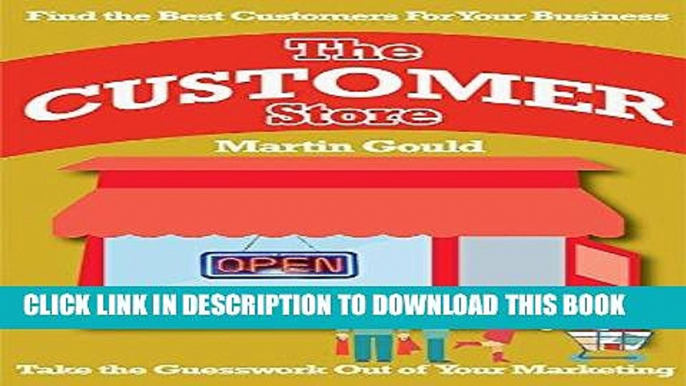 Best Seller The Customer Store: Find the Best Customers for Your Business Free Read