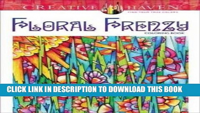 Best Seller Creative Haven Floral Frenzy Coloring Book (Adult Coloring) Free Read