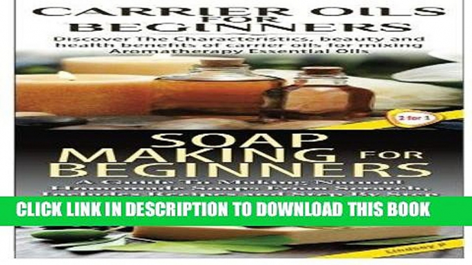 Ebook Carrier Oils for Beginners   Soap Making for Beginners (Essential Oils Box Set) (Volume 21)