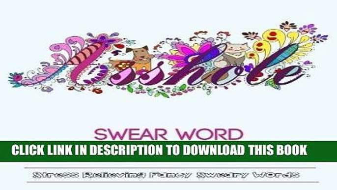 Ebook Swear Word Adult Coloring Book: Hilarious Sweary Coloring book For Fun and Stress Relieve