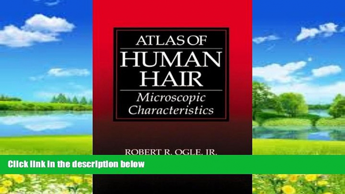 Big Deals  Atlas of Human Hair: Microscopic Characteristics  Full Ebooks Most Wanted