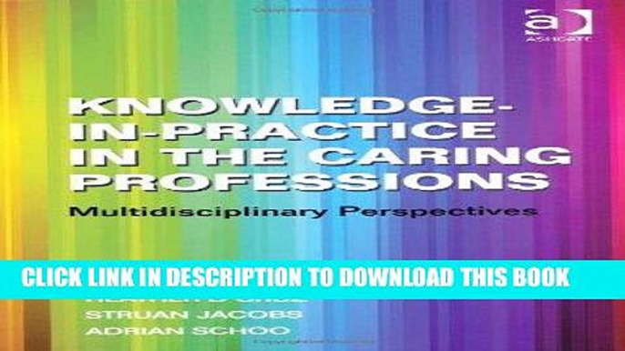 [READ] EBOOK Knowledge-in-Practice in the Caring Professions: Multidisciplinary Perspectives