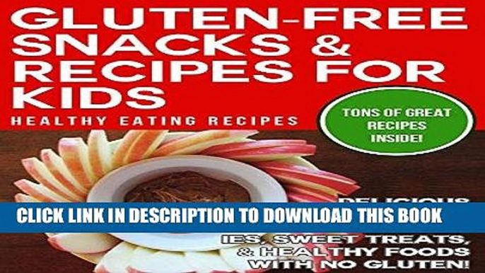 Best Seller Gluten-Free Snacks   Recipes For Kids: Delicious Appetizers, Snacks, Smoothies, Sweet
