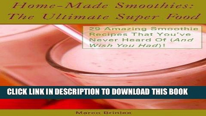 Best Seller Home-Made Smoothies: The Ultimate Super Food (Smoothies For Healthy Living Book 1)