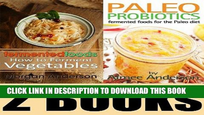 Best Seller The Fermenting Book Package: Fermented Foods: How to Ferment Vegetables   Paleo