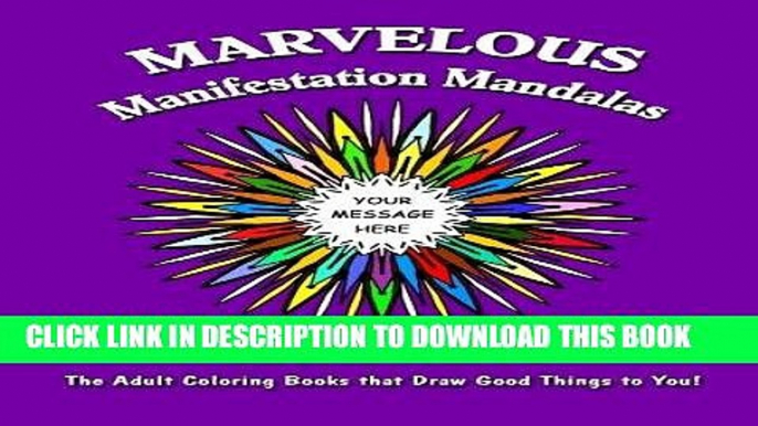 Ebook Marvelous Manifestation Mandalas: "Color it True" Adult Coloring Books that Draw Good Things