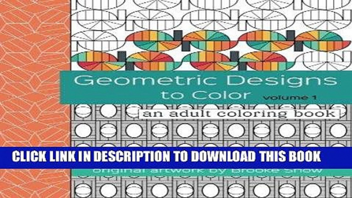 Best Seller Geometric Designs to Color: An Adult Coloring Book (Volume 1) Free Read