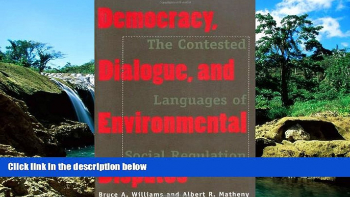 READ FULL  Democracy, Dialogue, and Environmental Disputes: The Contested Languages of Social