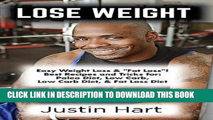 Ebook Lose Weight: Easy Weight Loss   "Fat Loss"! Best Recipes And Tricks For: Paleo Diet, Low