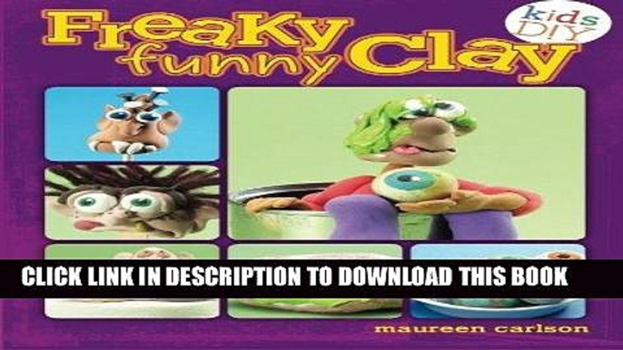 Ebook Freaky Funny Clay (Kids DIY) Free Read