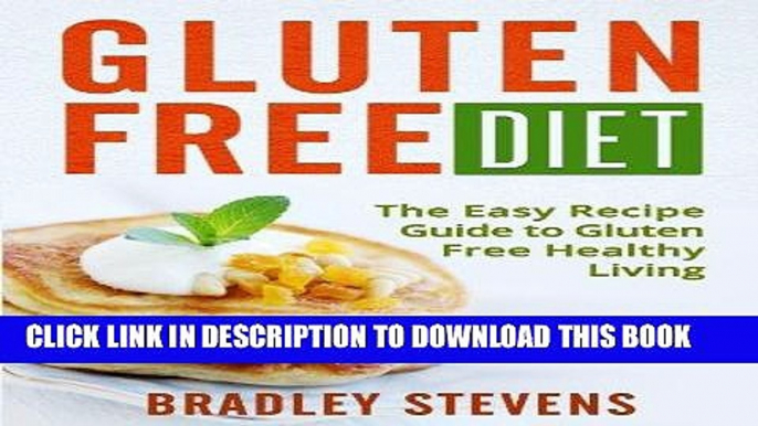 Ebook Gluten Free Diet: The Easy Recipe Guide to Gluten Free Healthy Living (Simple Healthy Living