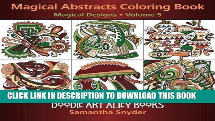Ebook Magical Abstracts Coloring Book: Magical Designs (Doodle Art Alley Books) (Volume 5) Free Read