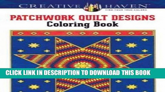 Best Seller Creative Haven Patchwork Quilt Designs Coloring Book (Adult Coloring) Free Read