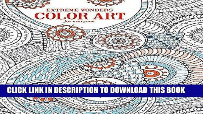 Best Seller Extreme Wonders Color Art for Everyone | Leisure Arts (6763) Free Read