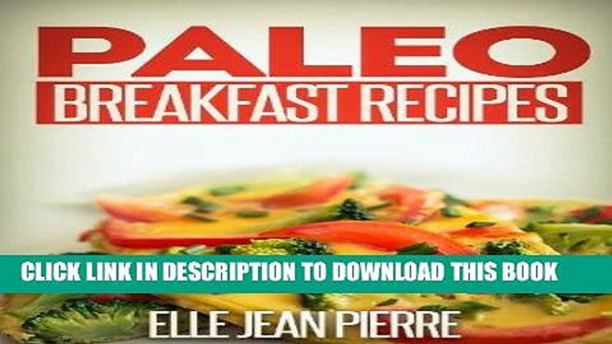 Best Seller Paleo Breakfast Recipes: Breakfast Recipes For Busy Families. (Simple Paleo Recipe