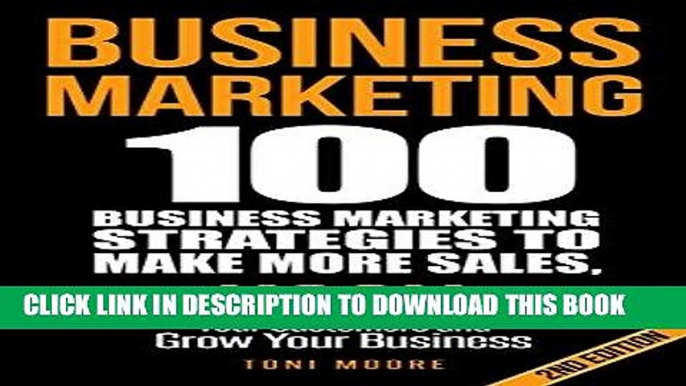 Ebook Business Marketing: 100 Business Marketing Strategies to Make More Sales, Hook Your