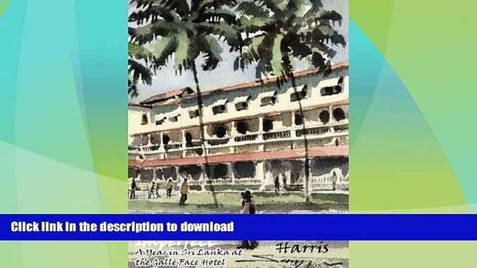 GET PDF  Delightfully Imperfect: A year In Sri Lanka at the Galle Face Hotel FULL ONLINE