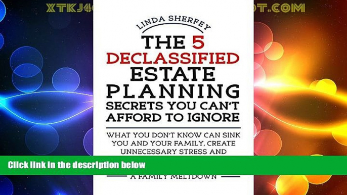 Big Deals  The 5 Declassified Estate Planning Secrets You Can t Afford to Ignore  Full Read Most