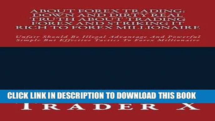 [New] Ebook About Forex Trading: Down And Dirty Real Truth About Trading Forex And Striking It