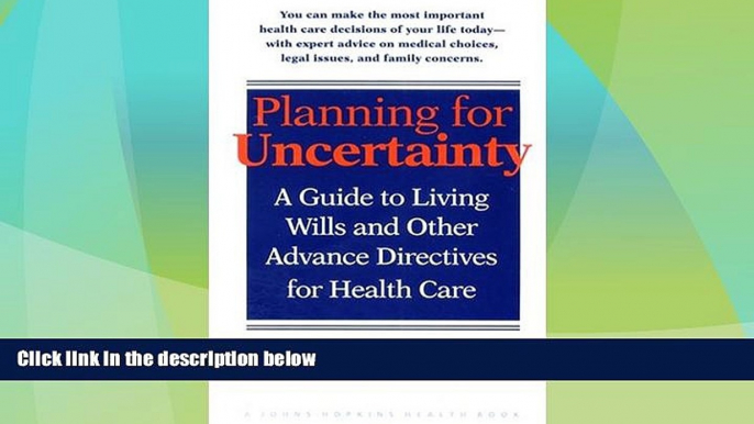 Big Deals  Planning for Uncertainty: A Guide to Living Wills and Other Advance Directives for