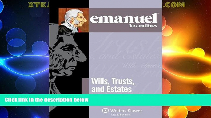 Big Deals  Emanuel Law Outlines: Wills, Trusts, and Estates Keyed to Dukeminier and Sitkoff  Full