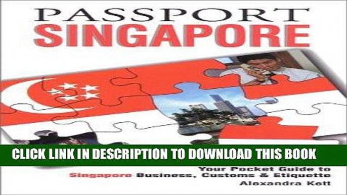 [Free Read] Passport Singapore: Your Pocket Guide to Singaporean Business, Customs   Etiquette