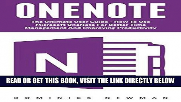 [Free Read] OneNote: The Ultimate User Guide - How To Use Microsoft OneNote For Better Time