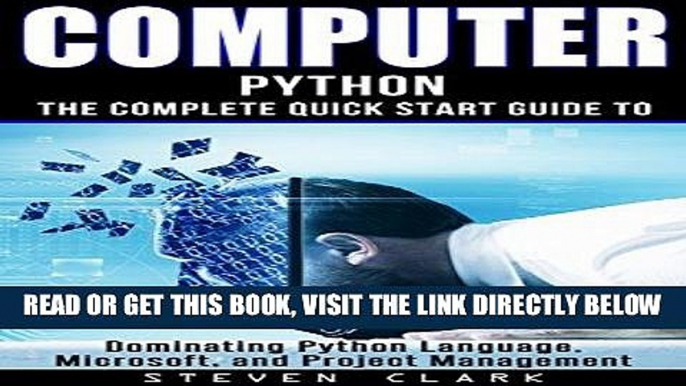 [Free Read] Computer: Phython - The Complete Quick Start Guide To Dominating: Python Language,