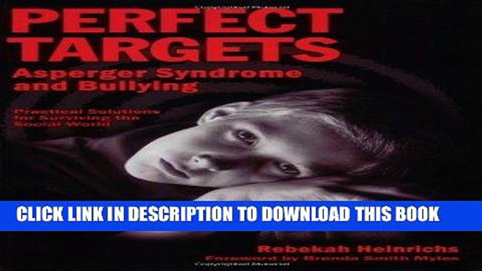 Best Seller Perfect Targets: Asperger Syndrome and Bullying--Practical Solutions for Surviving the