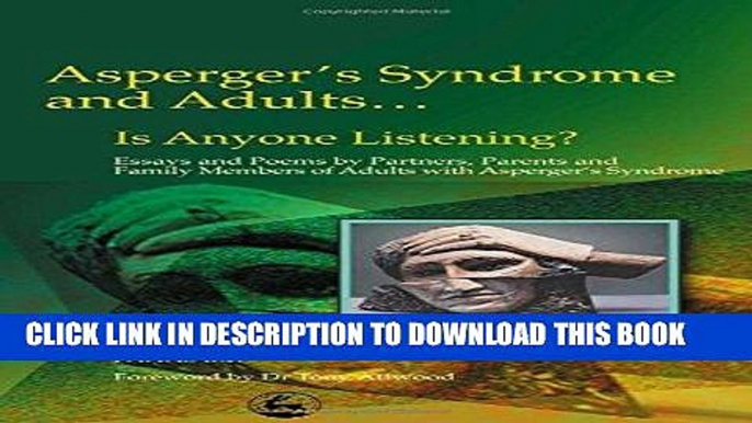 Ebook Asperger s Syndrome and Adults... Is Anyone Listening? Essays and Poems by Partners, Parents