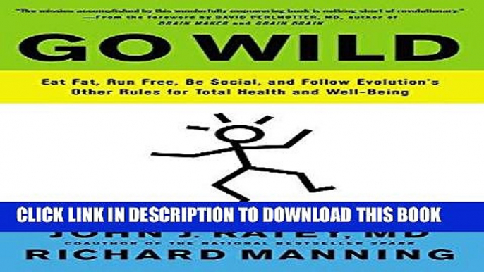 Best Seller Go Wild: Eat Fat, Run Free, Be Social, and Follow Evolution s Other Rules for Total