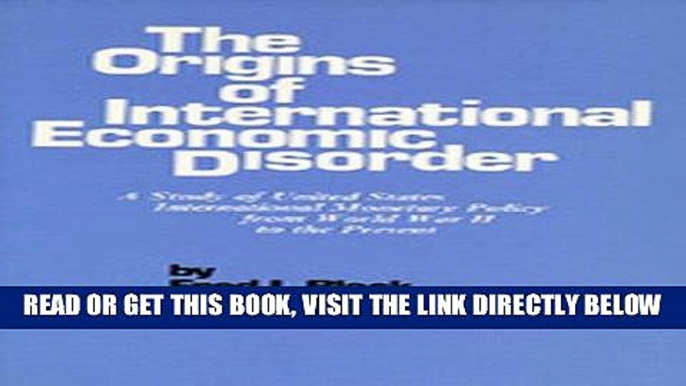 [New] Ebook The Origins of International Economic Disorder: A Study of United States International