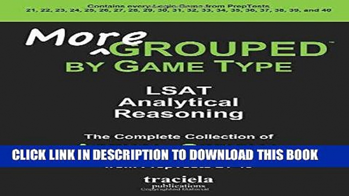 Read Now More GROUPED by Game Type: LSAT Analytical Reasoning: The Complete Collection of Actual,