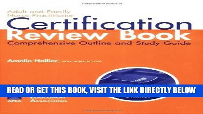 Read Now Adult And Family Nurse Practitioner Certification Review Book: Comprehensive Outline And