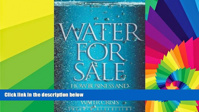 READ FULL  Water for Sale: How Business and the Market Can Resolve the World s Water Crisis  READ