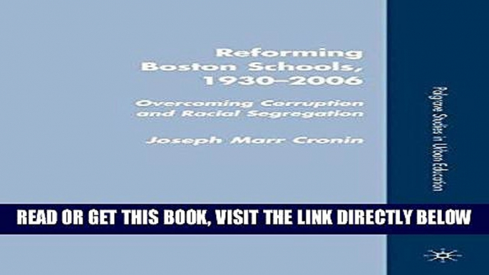 [BOOK] PDF Reforming Boston Schools, 1930-2006: Overcoming Corruption and Racial Segregation