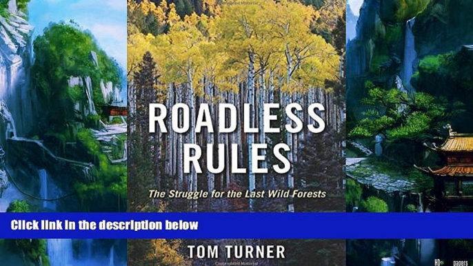 Big Deals  Roadless Rules: The Struggle for the Last Wild Forests  Full Ebooks Best Seller