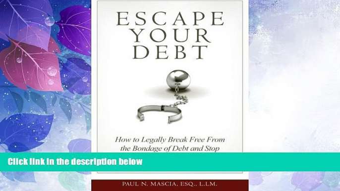 Must Have PDF  Escape Your Debt: How to Stop Living in Debt Fear and Legally Break Free from the