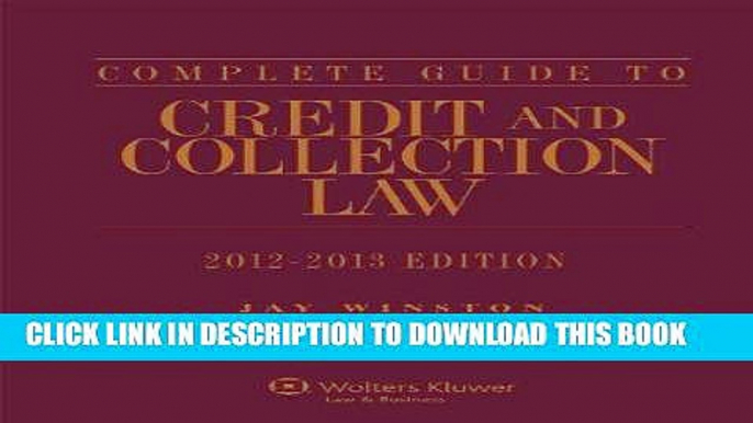 [PDF] Complete Guide To Credit   Collection Law, 2012-2013 Edition Full Collection