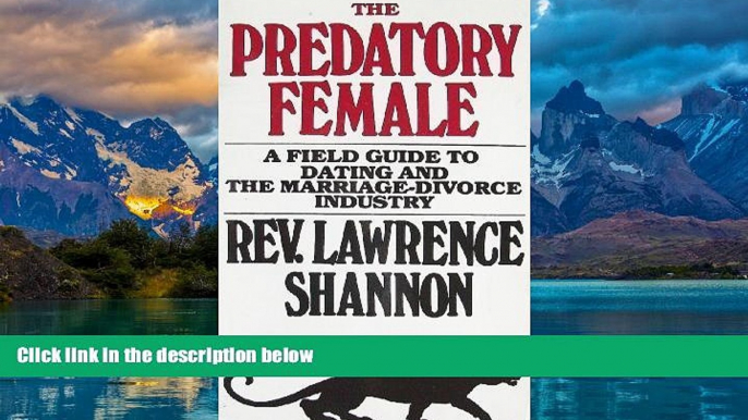 Big Deals  The Predatory Female: A Field Guide to Dating and the Marriage-Divorce Industry  Best