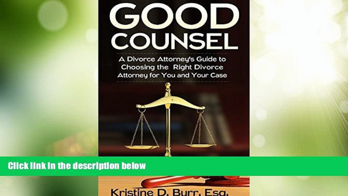 Big Deals  Good Counsel: A Divorce Attorney s Guide to Choosing the Right Divorce Attorney for You