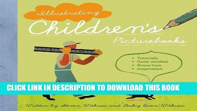 Best Seller Illustrating Children s Picture Books: Tutorials, Case Studies, Know-How, Inspiration